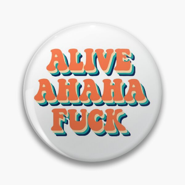 Item preview, Alive Ahaha Fuck designed and sold by allipichette.