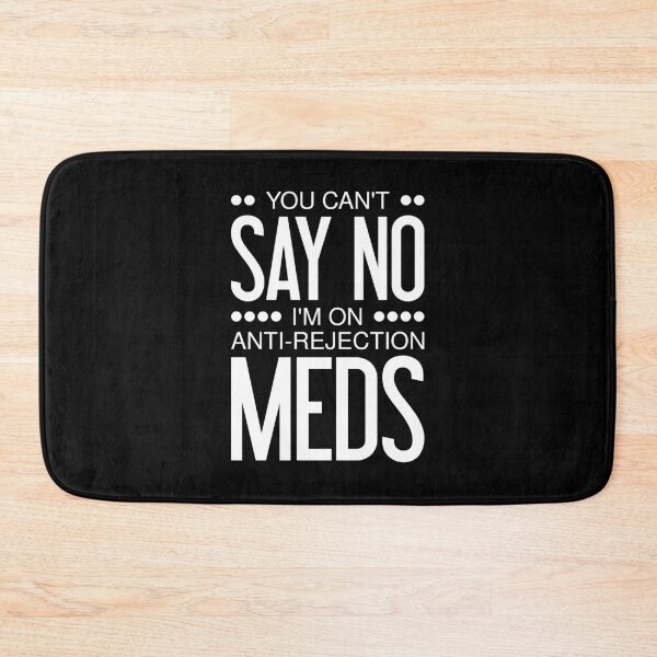 Item preview, You Can't Say No I'm On Anti Rejection Meds - Transplant designed and sold by T-shirt For You.