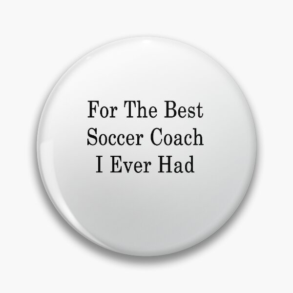 Item preview, For The Best Soccer Coach I Ever Had designed and sold by supernova23.
