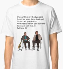 If you'll be my bodyguard Classic T-Shirt