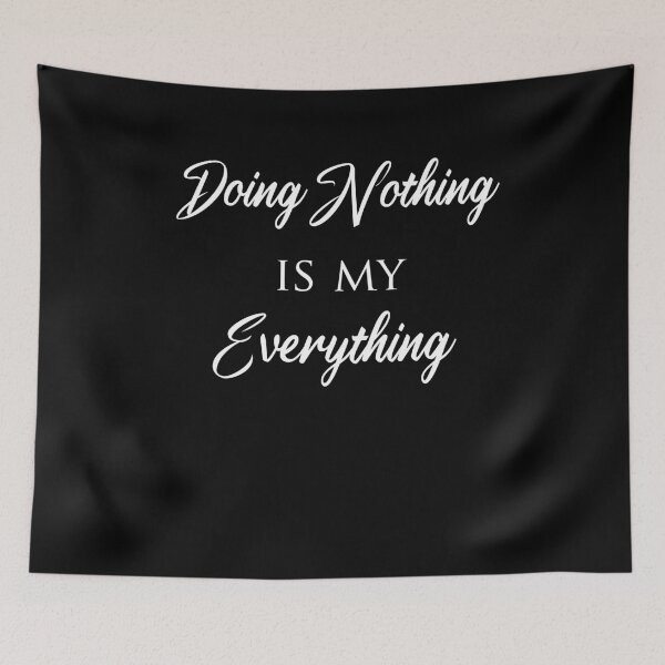 Item preview,  Doing nothing is my everything / funny designed and sold by GLOW BUYGLOW.