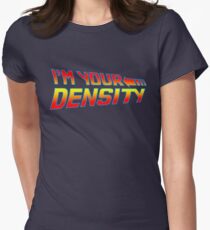 I'm Your Density Women's Fitted T-Shirt