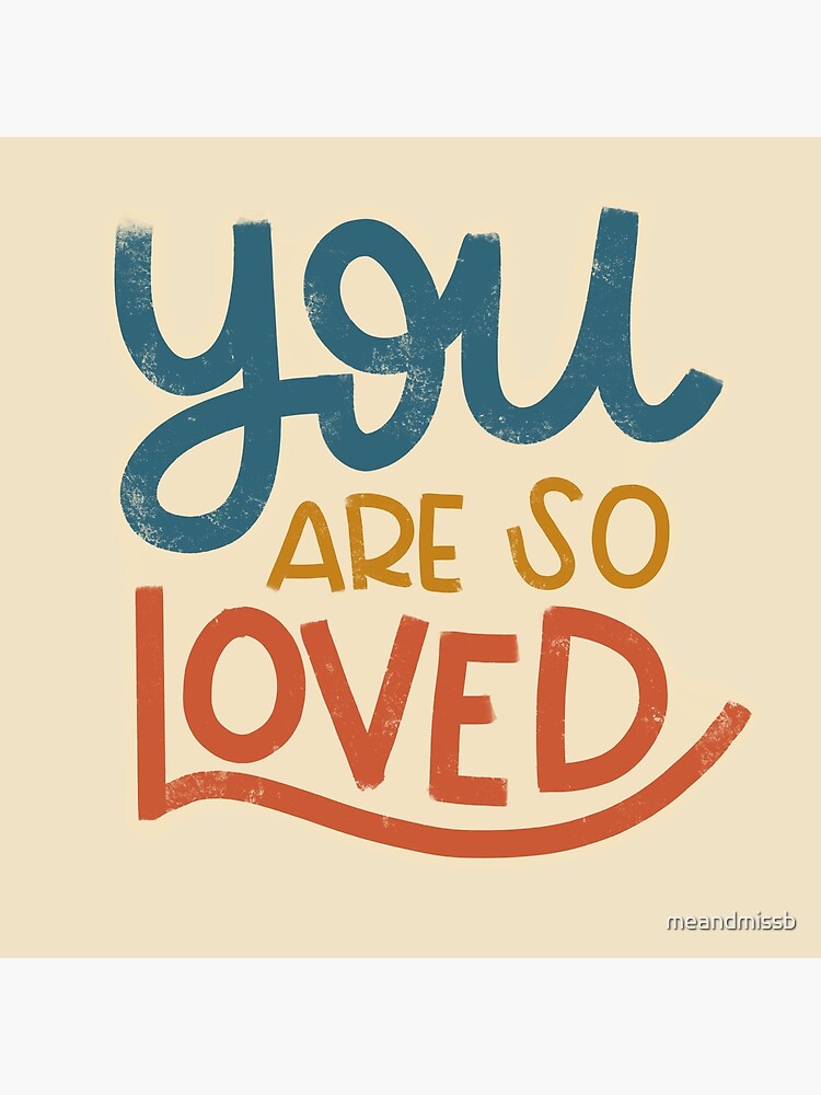 "You are So Loved" Poster for Sale by meandmissb Redbubble
