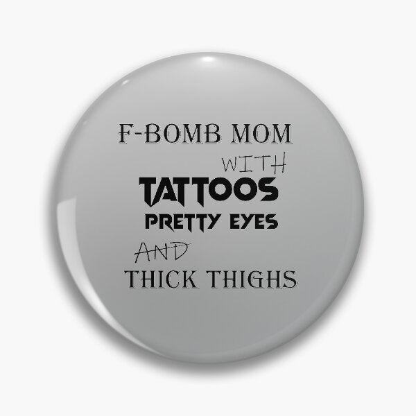 Artikelvorschau, F-BOMB Mom mit Tattoos Hübsche Augen und dicke Oberschenkel entworfen und verkauft von anh04.