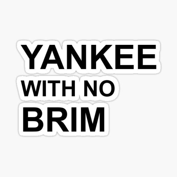 Yankee With No Brim Sticker For Sale By Brennusthegod Redbubble