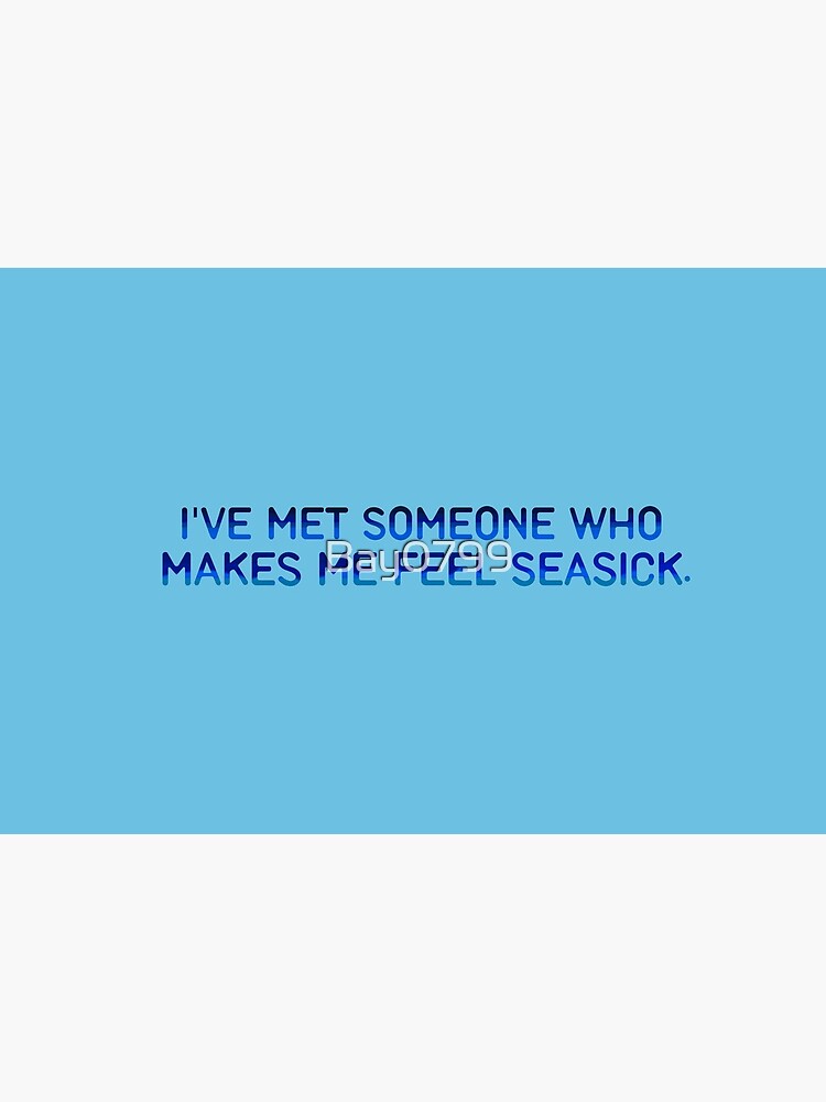 I've Met Someone That Makes Me Feel Seasick - The Wombats Design. by Bay0799