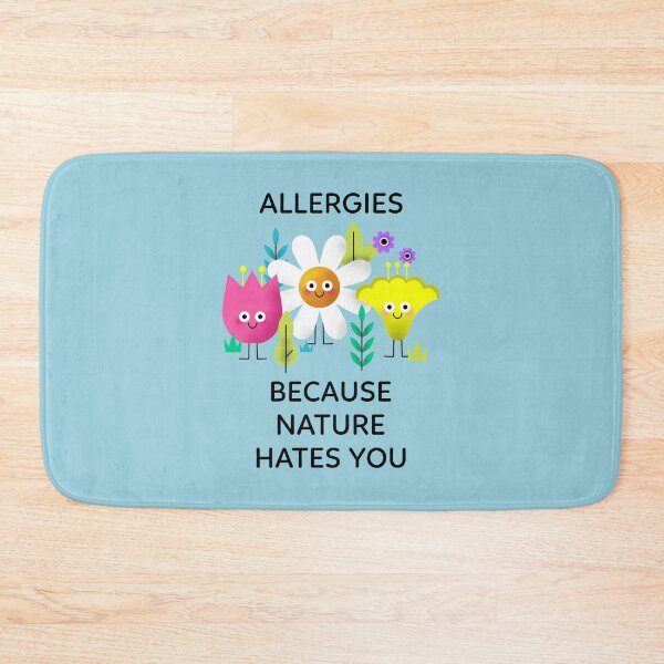Item preview, Allergies Because Nature Hates You designed and sold by javes93.