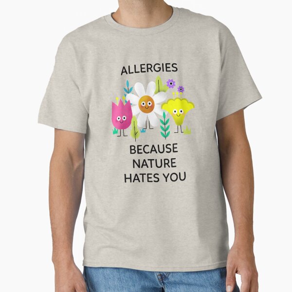 Item preview, Allergies Because Nature Hates You designed and sold by javes93.