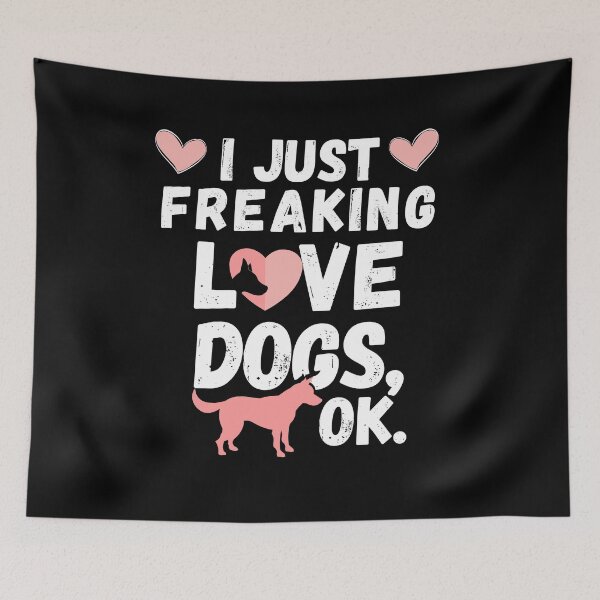 Item preview, I Just Freaking Love dogs Ok? Funny dogs lover gift   designed and sold by B3N-arts.