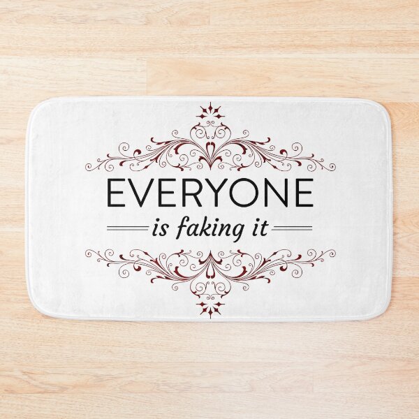 Item preview, Everyone is Faking It designed and sold by QGPennyworth.