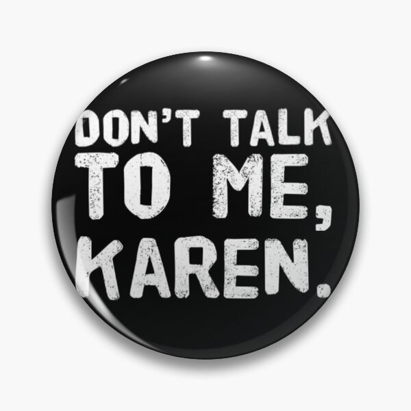 Item preview, Don’t talk to me, Karen designed and sold by DankDreamz.
