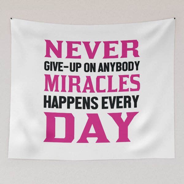 Item preview, NEVER GIVE-UP ON ANYBODY MIRACLES HAPPENS EVERY DAY designed and sold by Khalmer ⭐⭐⭐⭐⭐.