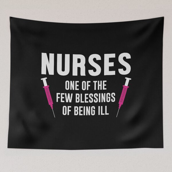 Item preview, NURSES ONE OF THE FEW BLESSINGS OF BEING ILL designed and sold by Khalmer ⭐⭐⭐⭐⭐.