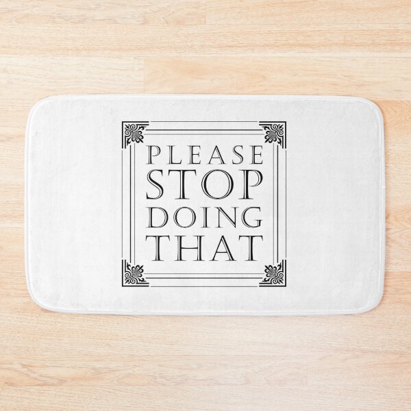 Item preview, Please Stop Doing That designed and sold by QGPennyworth.