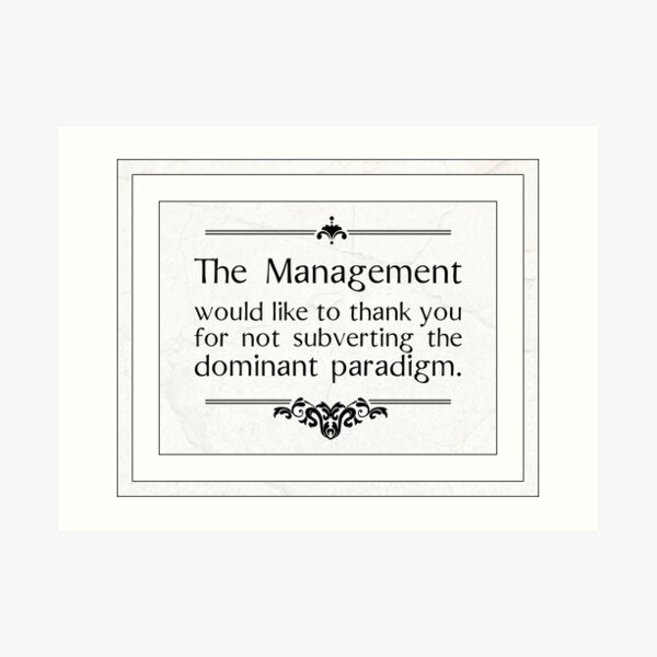 The Management Thanks You Art Print