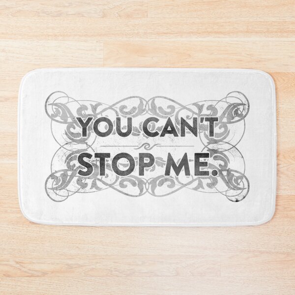 Item preview, You Can't Stop Me designed and sold by QGPennyworth.