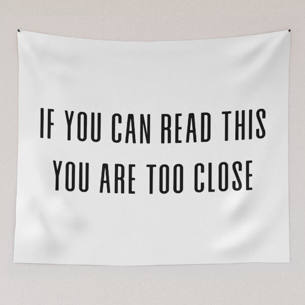 Item preview, IF YOU CAN READ THIS YOU ARE TOO CLOSE designed and sold by ThingsShop.