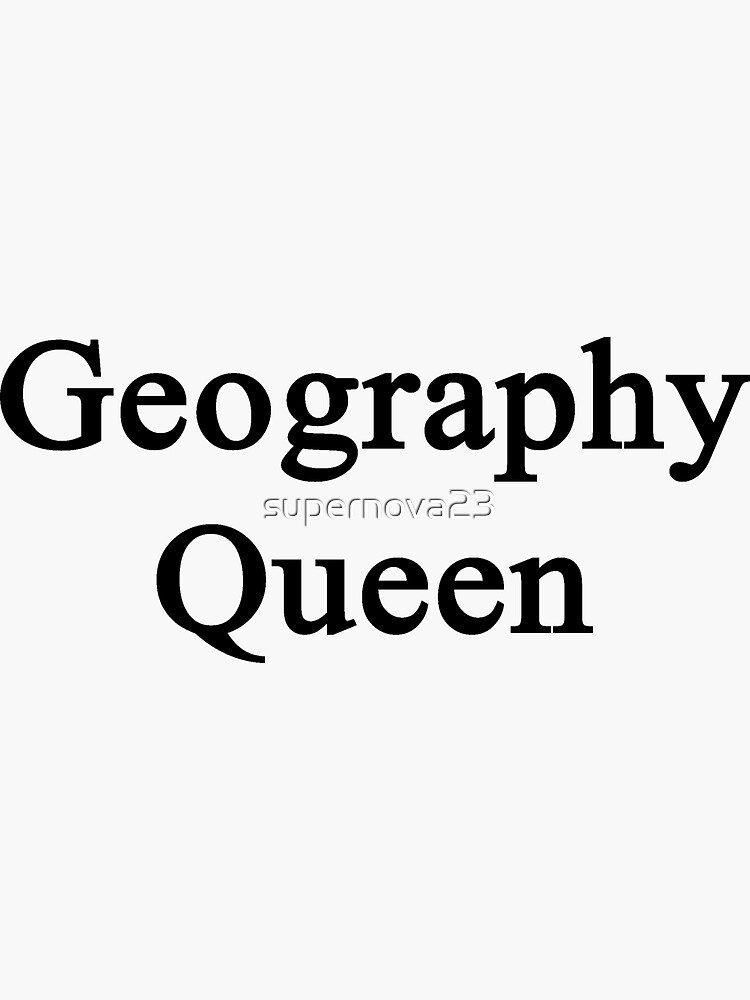 "Geography Queen " Sticker for Sale by supernova23 Redbubble