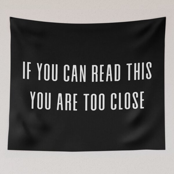 Item preview, IF YOU CAN READ THIS YOU ARE TOO CLOSE designed and sold by ThingsShop.