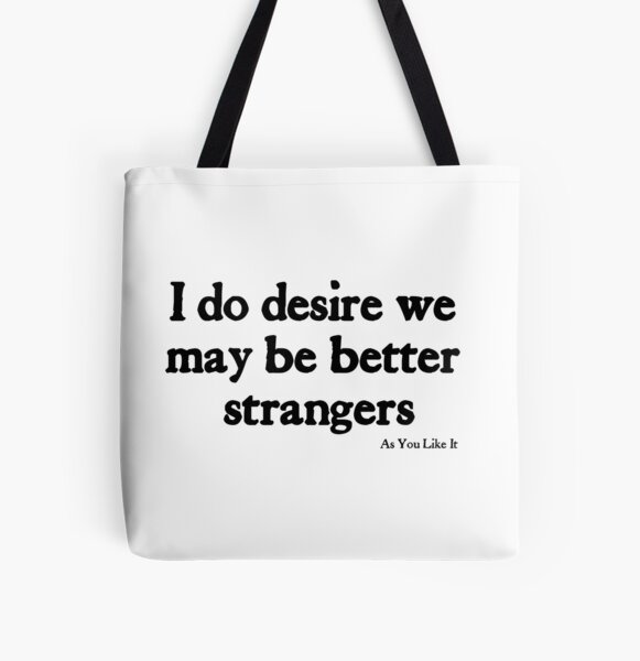 I Do Desire We May Be Better Strangers - Black on White William Shakespeare Social Distancing Mask All Over Print Tote Bag