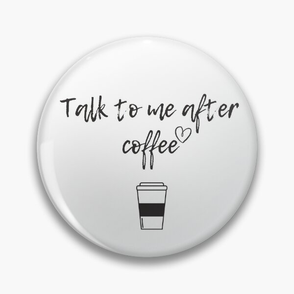 Item preview, Talk to Me After Coffee designed and sold by Jordan Wells.