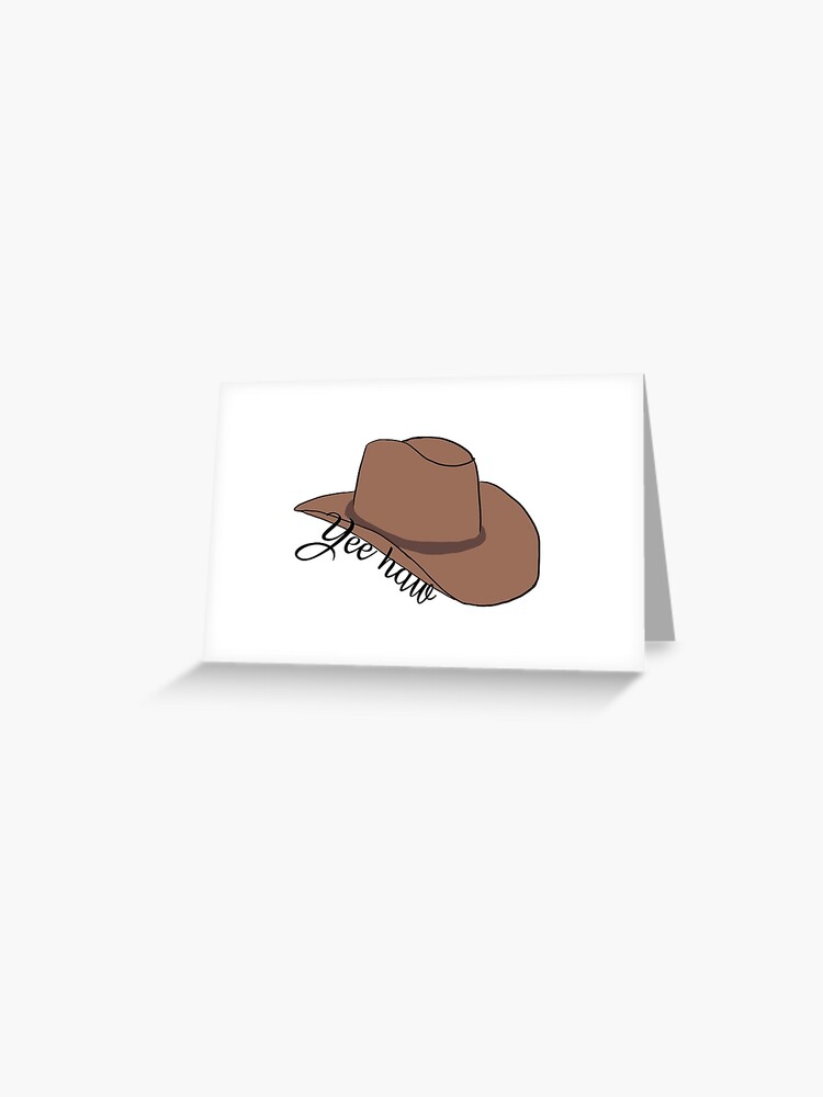 Yee haw~ Cowboy hat  Greeting Card for Sale by ashlyngawel