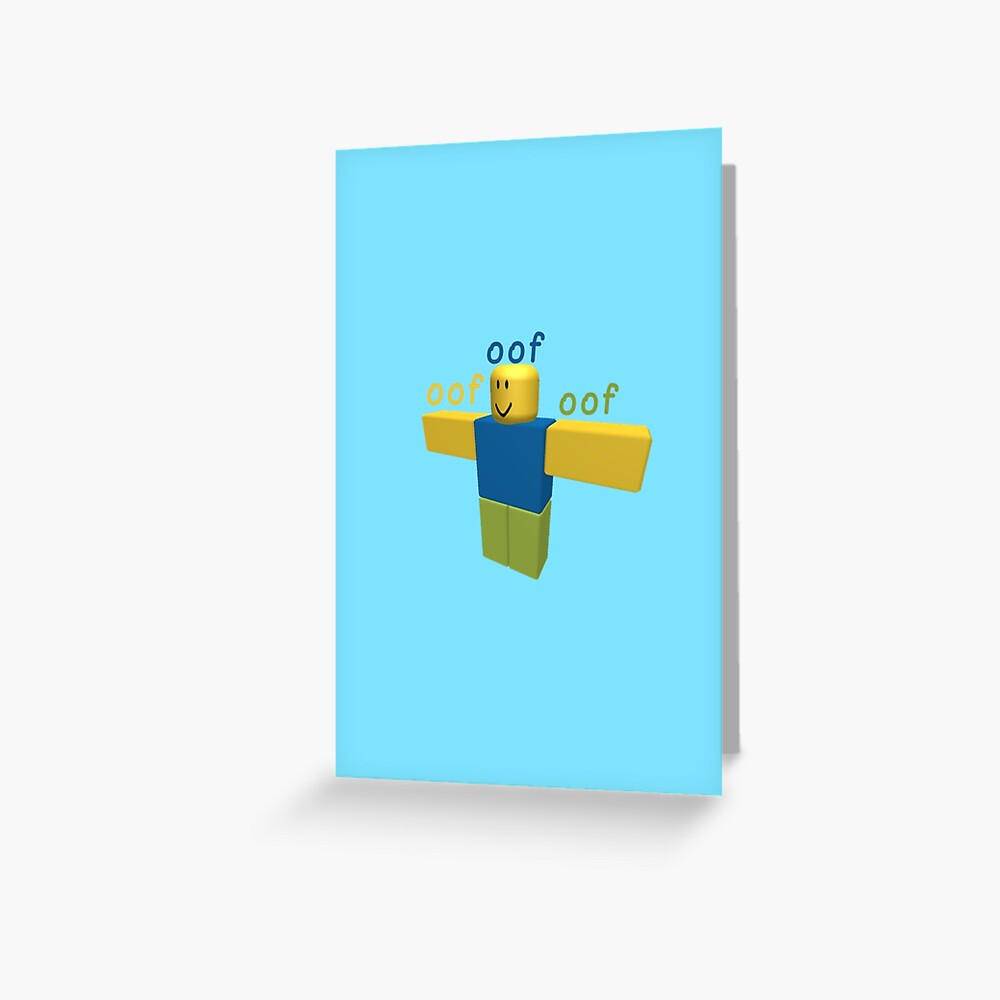 T Posing Roblox Noob Greeting Card By Bluesparkle001 Redbubble - roblox oof sound 1000 times