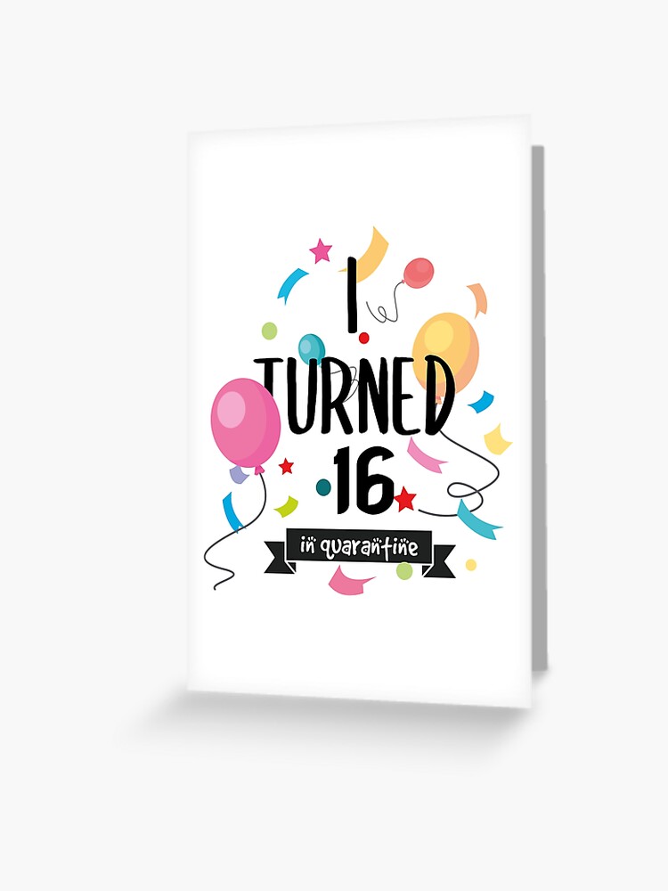 Carte De Vœux J Ai Eu 16 Ans En Quarantaine Idee Drole Pour Anniversaire Par Designer 09 Redbubble