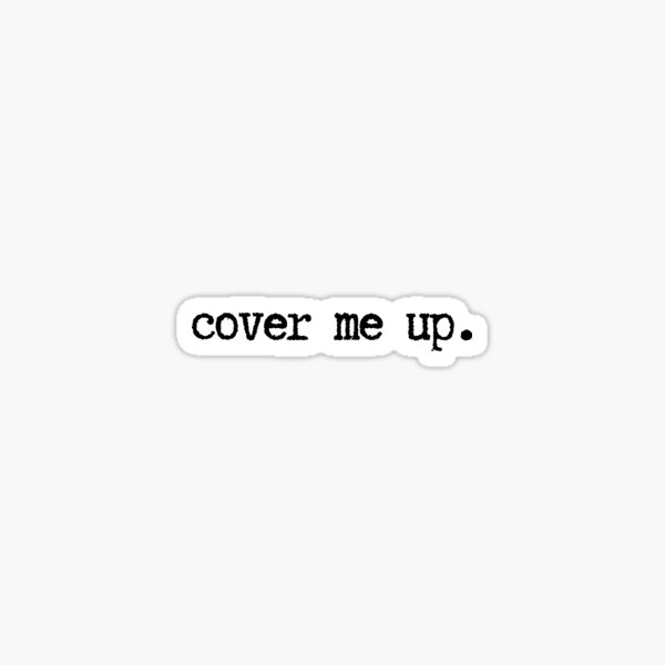 cover me up meaning
