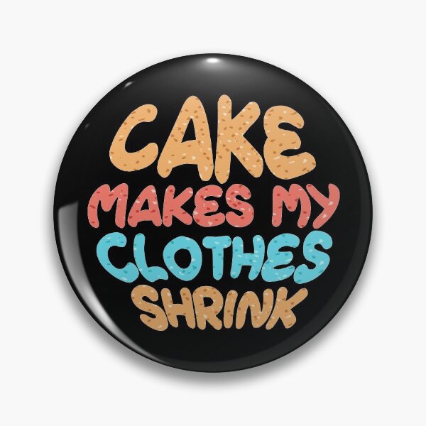 Artikelvorschau, Kuchen lässt meine Kleidung schrumpfen | Kuchenliebhaber entworfen und verkauft von Dancing Dolphin Crafts.