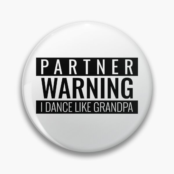 Item preview, Partner Warning I Dance Like Grandpa designed and sold by Peace4Patti.