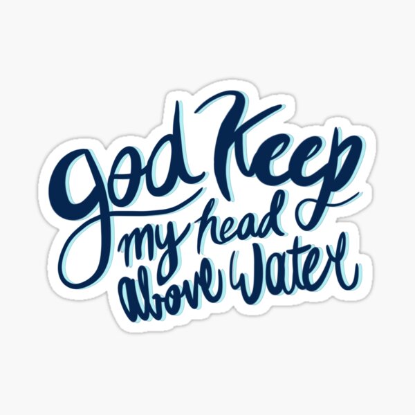 "Keep My Head Above Water Sticker" Sticker for Sale by haileyynic