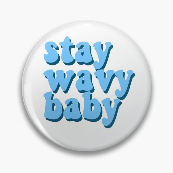 Stay Wavy Baby Pin