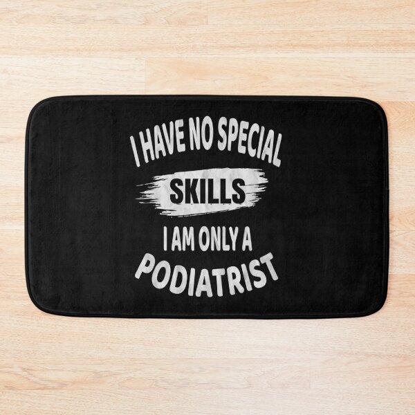 Item preview, I Have No Special Skills I Am Only A Podiatrist Surgeon print designed and sold by Grabitees.