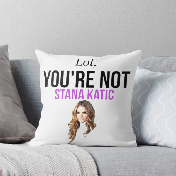 Artikelvorschau, Lol, du bist nicht Stana Katic. entworfen und verkauft von Lauraptor.