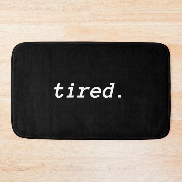 Item preview, Tired in plain text black background designed and sold by Telle Garcia.