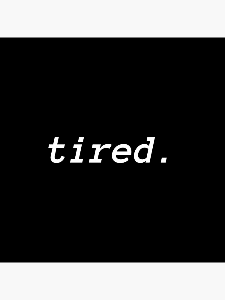 Tired in plain text black background