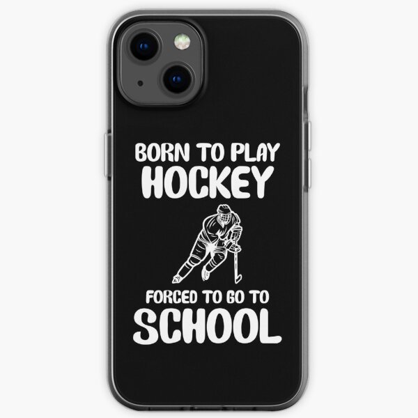 Born To Play Hockey Forced To Go To School iPhone Soft Case