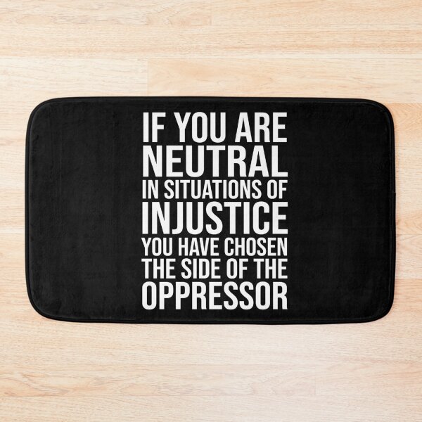 Item preview, If You Are Neutral In Situations Of Injustice designed and sold by Merch By ika.