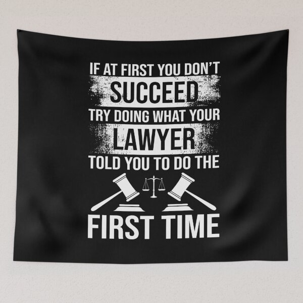 Item preview, If At First You Don't Succeed Try Doing What Your Lawyer Told You To Do The First Time designed and sold by Merch By ika.