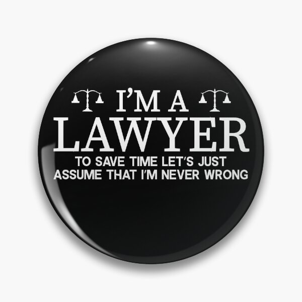 Item preview, I'm A Lawyer To Save Time Let's Just Assume That I'm Never Wrong designed and sold by Merch By ika.