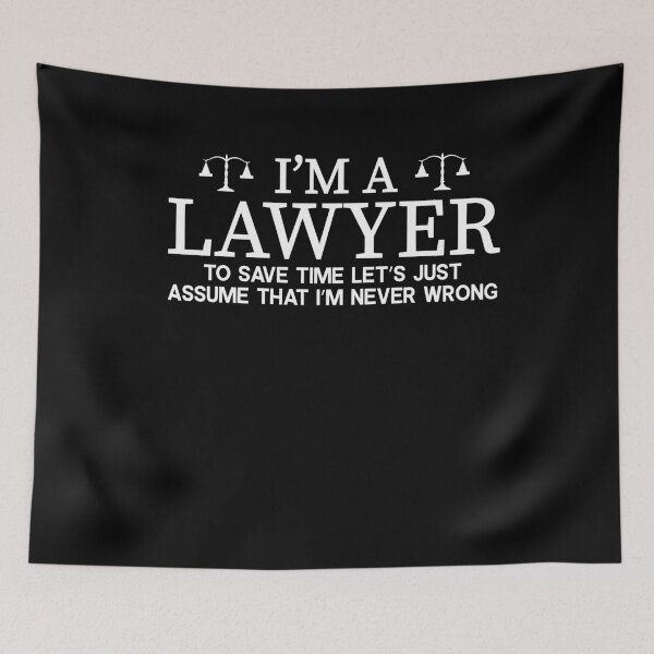 Item preview, I'm A Lawyer To Save Time Let's Just Assume That I'm Never Wrong designed and sold by Merch By ika.