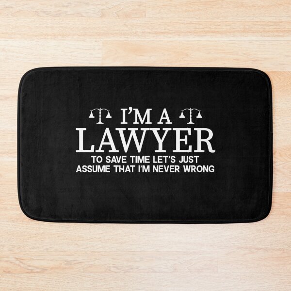 Item preview, I'm A Lawyer To Save Time Let's Just Assume That I'm Never Wrong designed and sold by Merch By ika.