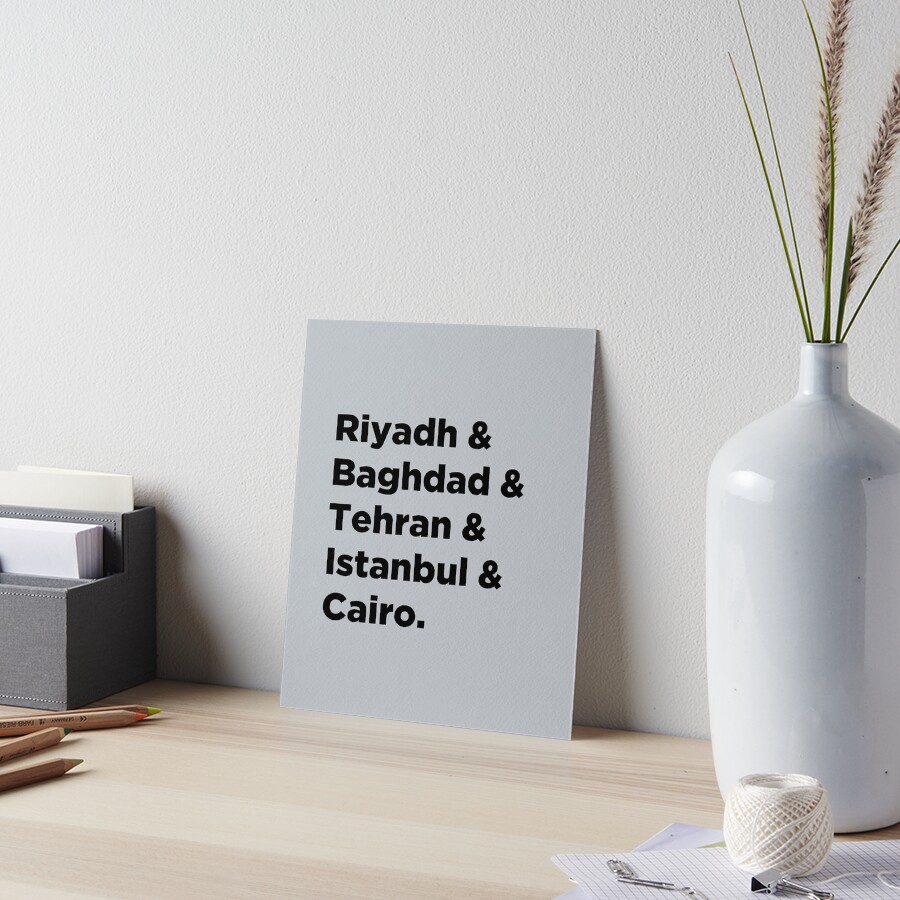 "Riyadh & Baghdad & Tehran & Istanbul & Cairo" Art Board Print by ...