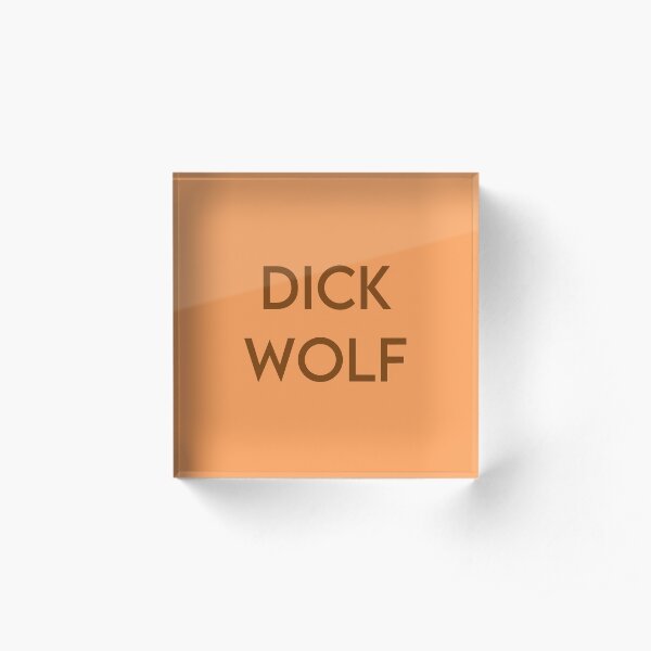 Dick Wolf Acrylic Block