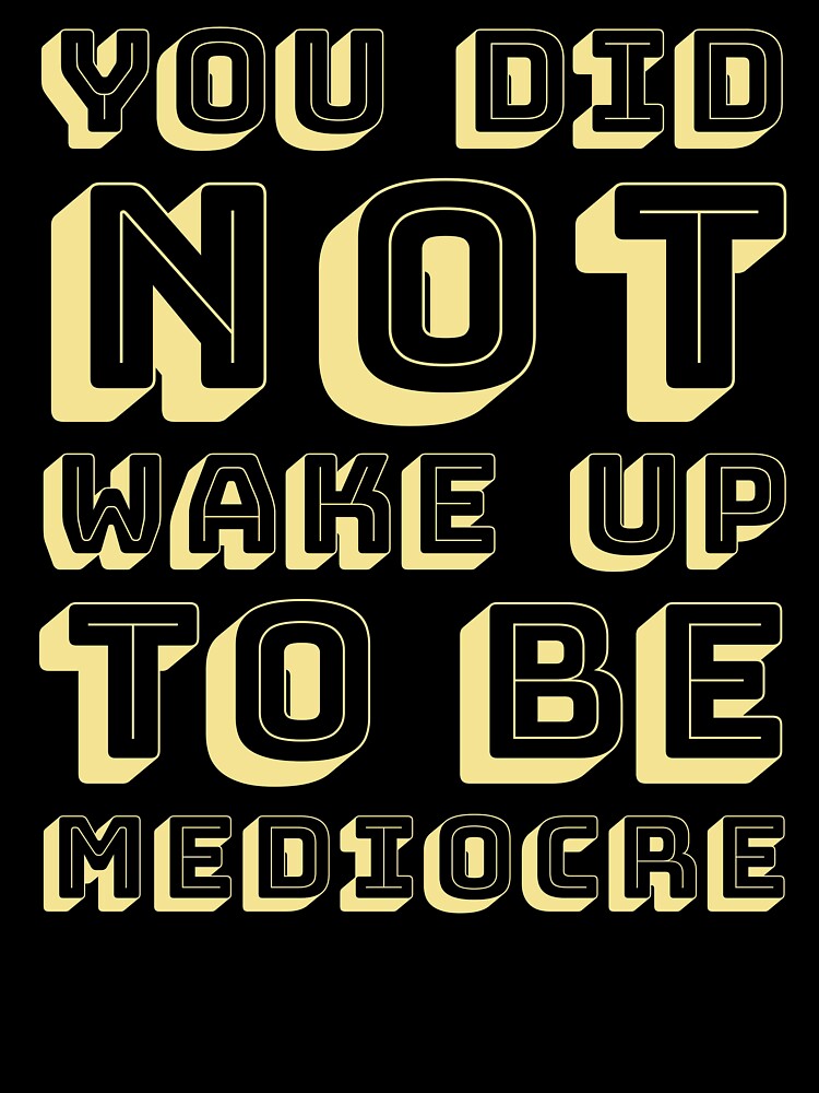 Thumbnail 7 of 7, Oversized T-Shirt, You did not wake up to be mediocre designed and sold by BAYSTALT.
