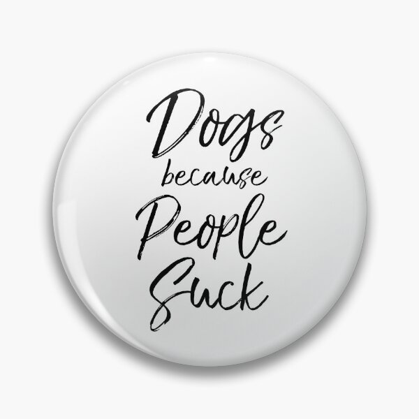 Item preview, Dogs Because People Suck Dog Quote designed and sold by TNDesignStudio.