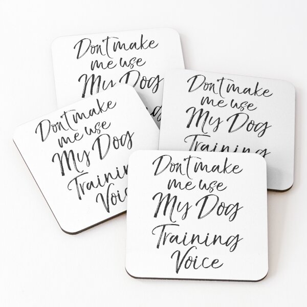 Item preview, Don't Make Me use My Dog Training Voice Dog Quote designed and sold by TNDesignStudio.