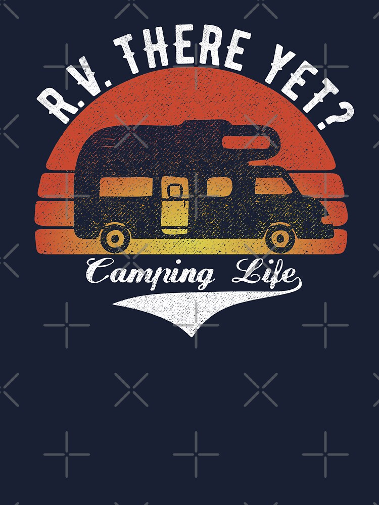 RV There Yet Funny RV Camping Life Family Road Trip Humor Vintage Design RV There Yet Funny RV Camping Life Family Road Trip Humor Vintage Design