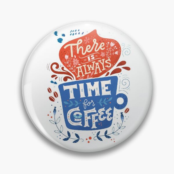 Item preview, There is always time for coffee  designed and sold by Blue Ink Studio.
